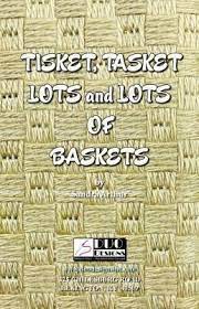 Tisket, Tasket Lots and Lots of Baskets
